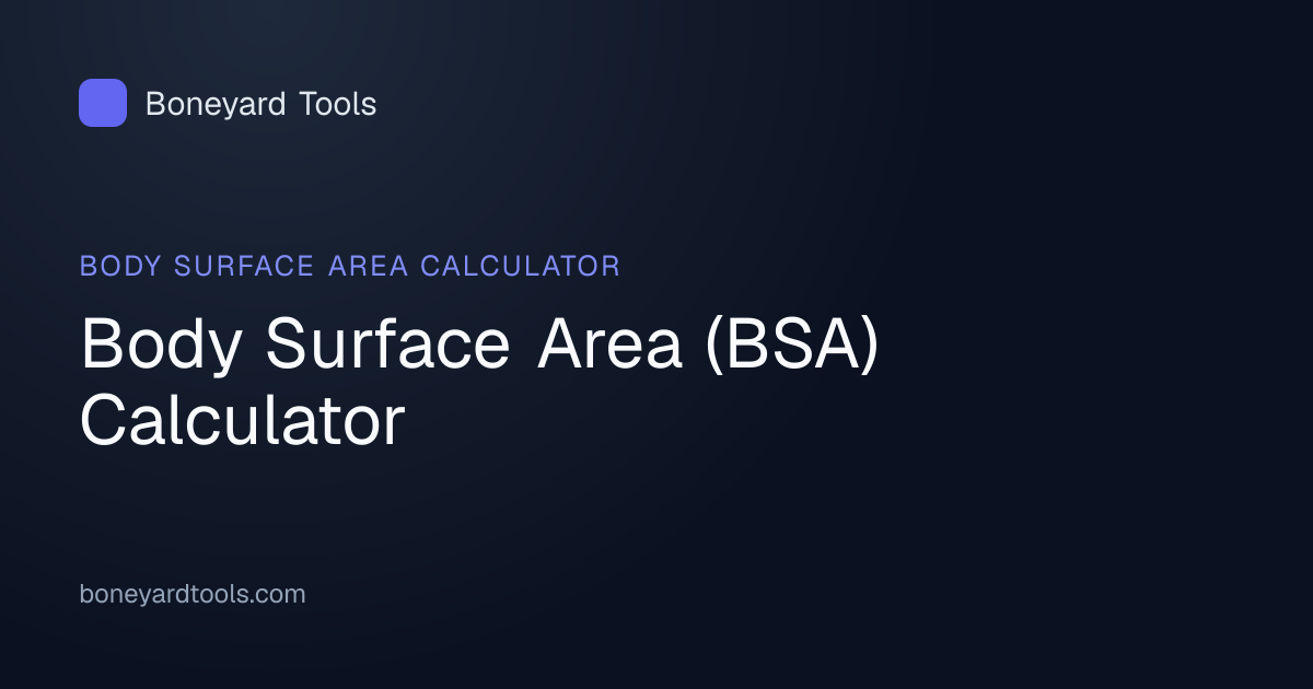 Body Surface Area (BSA) Calculator | Boneyard Tools