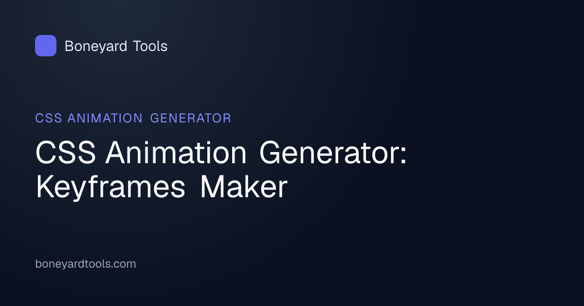 CSS Animation Generator: Keyframes Maker | Boneyard Tools