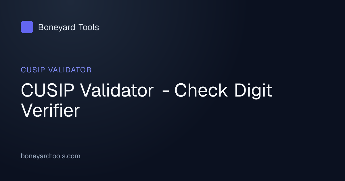 CUSIP Validator - Check Digit Verifier | Boneyard Tools