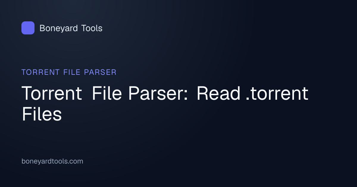 Torrent File Parser: Read .torrent Files | Boneyard Tools
